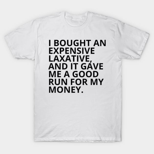 Pharmacy Puns - I BOUGHT AN EXPENSIVE LAXATIVE T-Shirt by alexanderkansas